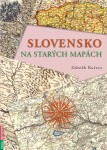 Slovensko na starých mapách Zdeněk Kučera