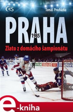 Praha 1985. Zlato z domácího šampionátu - Tomáš Procházka e-kniha