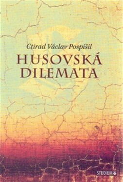 Husovská dilemata - Ctirad Václav Pospíšil