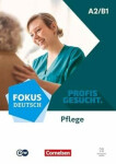 Fokus Deutsch. Profis gesucht · A2/B1. Berufsfeld Pflege. Kurs- und Übungsbuch