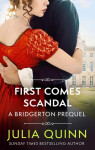 First Comes Scandal: A Bridgerton Prequel - Julia Quinn