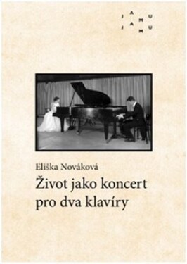 Život jako koncert pro dva klavíry Eliška Nováková