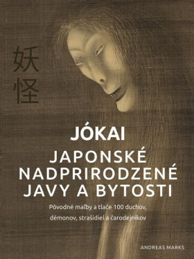 Jókai: Japonské nadprirodzené javy a bytosti (slovensky) - Andreas Marks