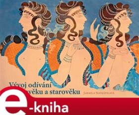 Vývoj odívání v pravěku a starověku - Jarmila Navrátilová (e-kniha)