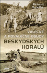 Válečné a poválečné osudy beskydských horalů - Richard Sobotka