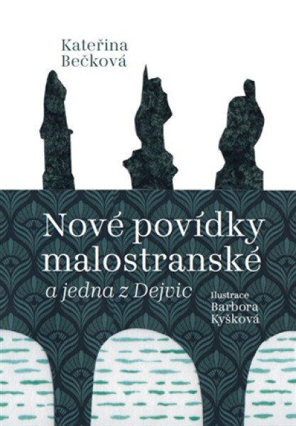Nové povídky malostranské a jedna z Dejvic - Kateřina Bečková