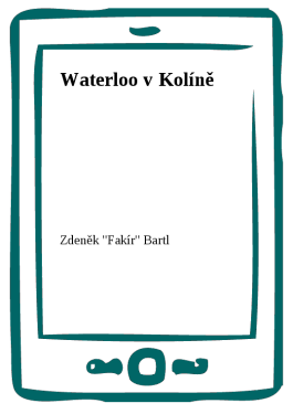 Waterloo v Kolíně - Zdeněk Bartl