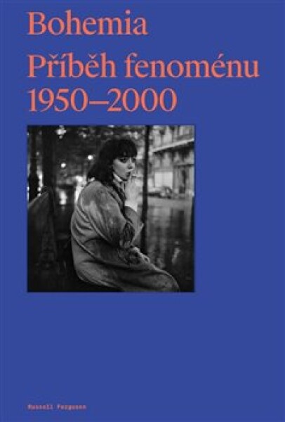 Bohemia: Příběh Fenoménu, 1950-2000 Russell Ferguson