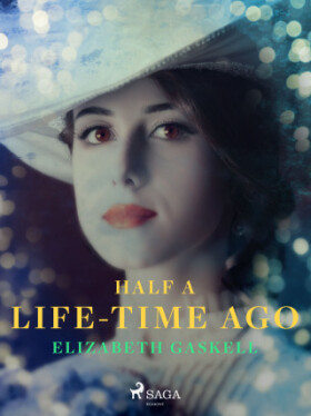 Half a Life-Time Ago - Elizabeth Gaskellová - e-kniha