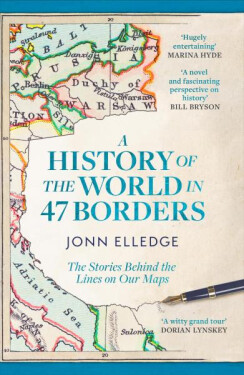 History of the World in 47 Borders - Jonn Elledge