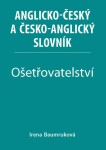 Ošetřovatelství - Anglicko-český a česko-anglický slovník - Irena Baumruková