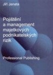 Pojištění a management majetkových podnikatelských rizik - Jiří Janata