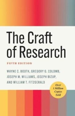 Craft of Research, Fifth Edition - Wayne C. Booth