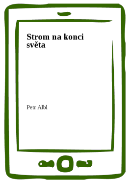 Strom na konci světa - Petr Albl