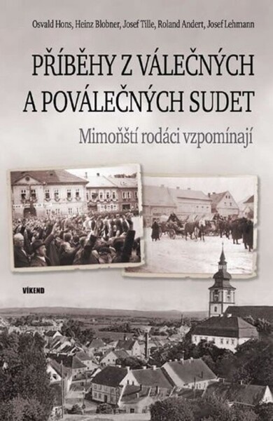 Příběhy z válečných a poválečných Sudet - Mimoňští rodáci vzpomínají - Roland Andert