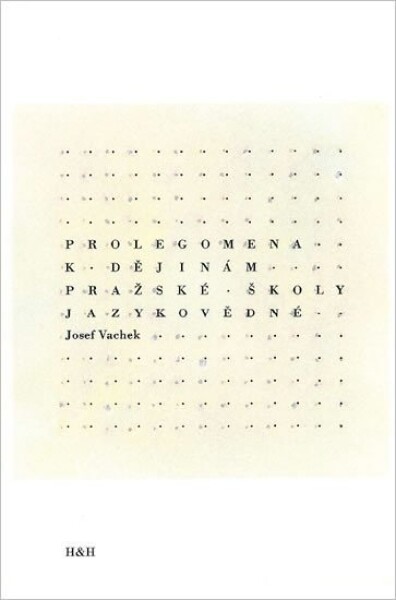 Prolegomena k dějinám pražské školy jazykovědné - Josef Vachek