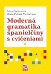 Moderná gramatika španielčiny s cvičeniami - Mária Spišiaková; Diana Patricia Varela Cano