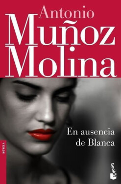 En ausencia de Blanca - Antonio Munoz Molina