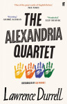 The Alexandria Quartet : Justine, Balthazar, Mountolive, Clea - Lawrence Durrell