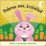 Dobrou noc, králíčku! Kniha kouzelnou baterkou Katie Button