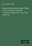 Poems of the Life Beyond and Within. Voices from Many Lands and Centuries, Saying, Man, T
