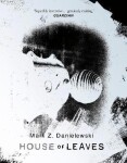 House Of Leaves: the prizewinning and terrifying cult classic that will turn everything you thought you knew about life and books!) upside down Mark Danielewski