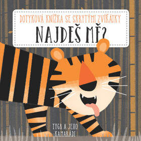 Najdeš mě? Tygr jeho kamarádi