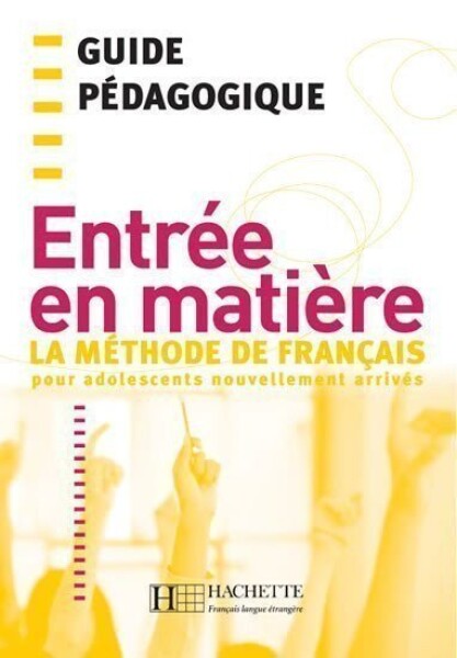 Entrée en matiere: Guide Pédagogique - Brigitte Cervoni