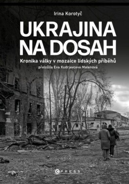 Ukrajina na dosah - Irina Korotyč - e-kniha