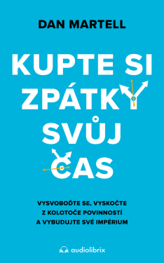 Kupte si zpátky svůj čas - Martell Dan