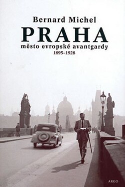 PRAHA město evropské avantgardy Bernard Michel