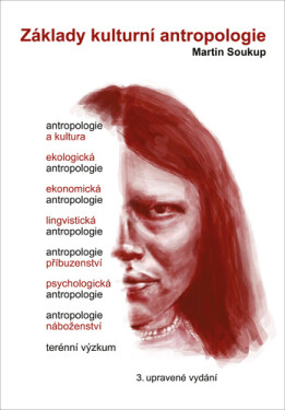 Základy kulturní antropologie, 3. vydání - Martin Soukup