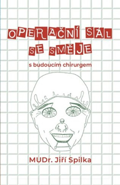 Operační sál se směje - s budoucím chirurgem - Jiří Spilka