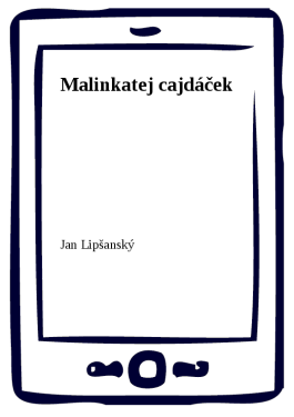 Malinkatej cajdáček - Jan Lipšanský