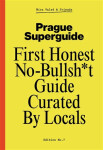Prague Superguide Edition No. 7 - First Honest No-Nonsense Guide Curated By Locals - Miroslav Valeš