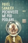 Pochovejte mě pod podlahu Pavel Sanajev