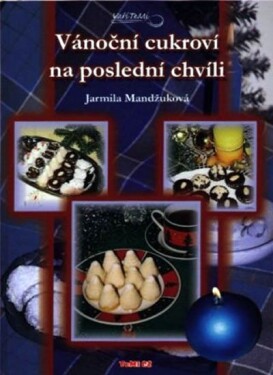 Vánoční cukroví na poslední chvíli, 1. vydání - Jarmila Mandžuková