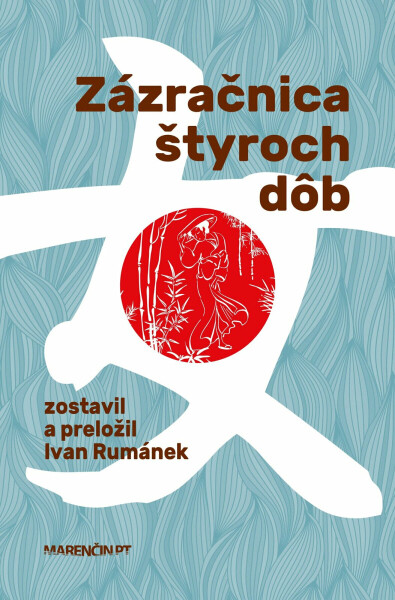 Zázračnica štyroch dôb - Ango Sakaguči, Saburó Kido, Curajuki Ki-no