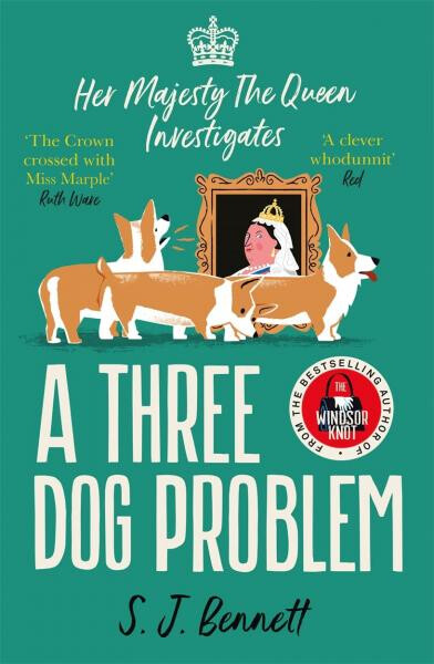 Three Dog Problem: The Queen investigates murder at Buckingham Palace Bennett