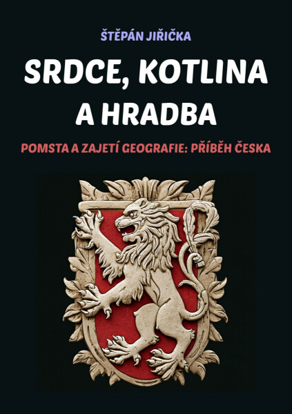 Srdce, kotlina a hradba - Štěpán Jiřička