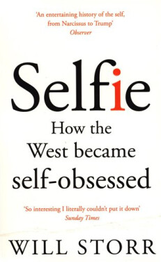 Selfie: How the West Became Self-Obsessed - Will Storr