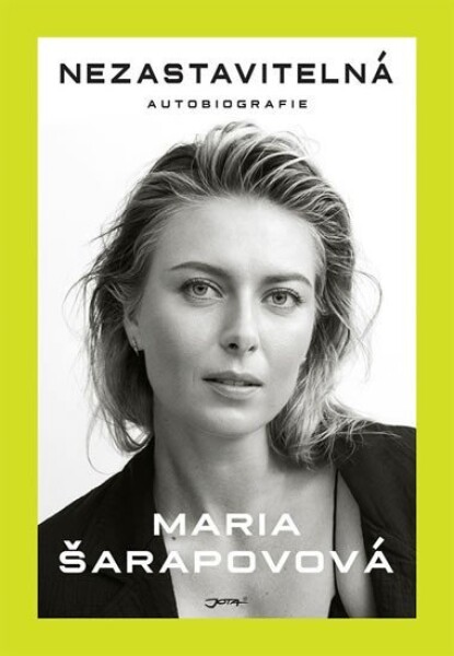 Nezastavitelná - Autobiografie - Maria Šarapovová