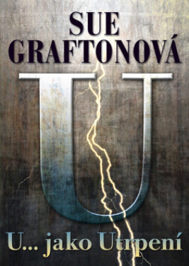 U… jako utrpení (poškozená) - Sue Graftonová
