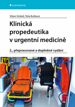 Klinická propedeutika v urgentní medicíně - Viliam Dobiáš, Táňa Bulíková