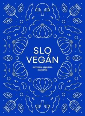Slovegan Slovenská vegánska kuchárka Nikoleta Kováčová