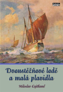 Dvoustěžňové lodě a malá plavidla - Miloslav Cajthaml