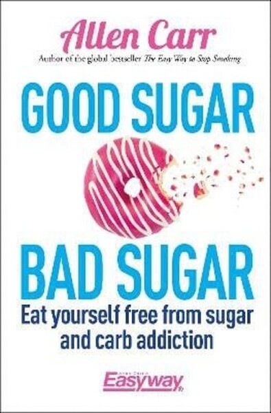 Good Sugar Bad Sugar - Allen Carr