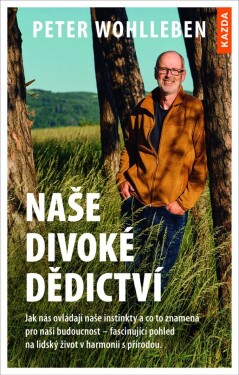 Naše divoké dědictví Naše Peter Wohlleben