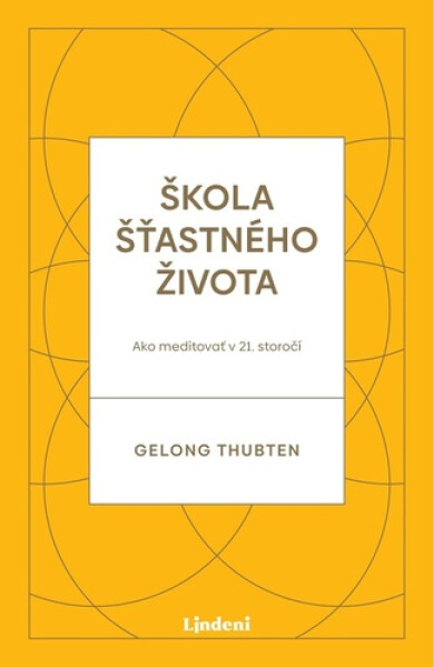 Škola šťastného života - Thubten Gelong