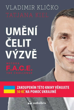 Umění čelit výzvě - Metoda F.A.C.E. the Challenge (Defekt) - Vladimír Kličko, Tatjana Kiel
